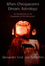 When Chimpanzees Dream Astrology