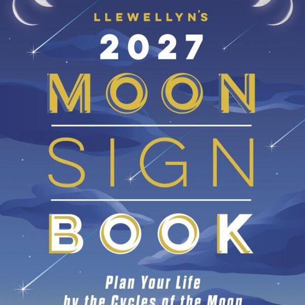 Llewellyn's 2027 Moon Sign Book: Plan Your Life by the Cycles of the Moon