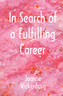 In Search of a Fulfilling Career