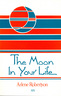 The Moon in Your Life