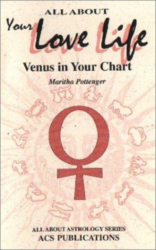 All About Your Love Life: Venus in Your Chart