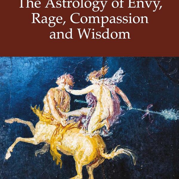 Chiron in Love: The Astrology of Envy, Rage, Compassion and Wisdom