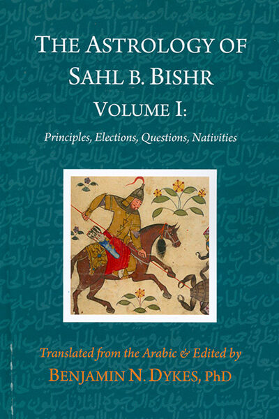 The Astrology of Sahl B Bisher Vol. 1