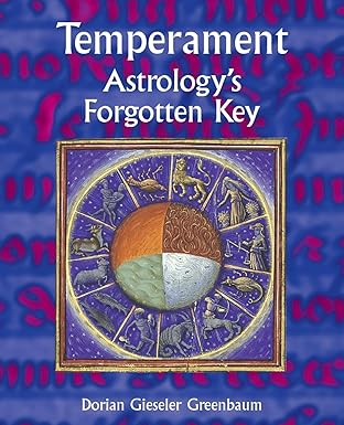 Temperament: Astrology’s Forgotten Key