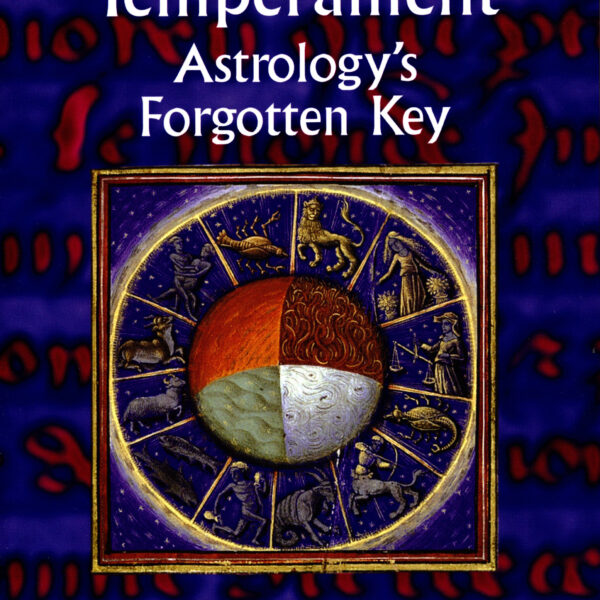 Temperament: Astrology’s Forgotten Key