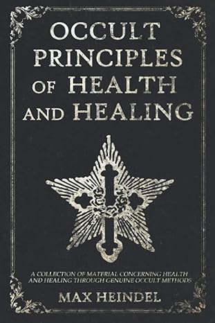 Occult Principles of Health and Healing