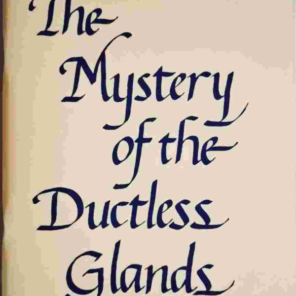 The Mystery of the Ductless Glands
