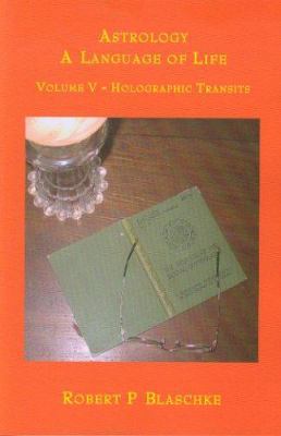 Astrology, Vol. 5, Holographic Transits