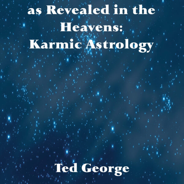 The Lives You Live as Revealed in the Heavens: Karmic Astrology