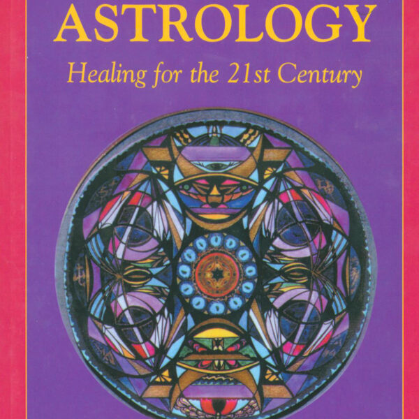 Medical Astrology: Healing for the 21st Century