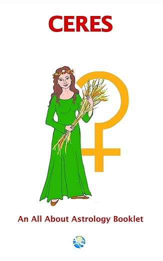 CERES In Signs, Houses, Aspects