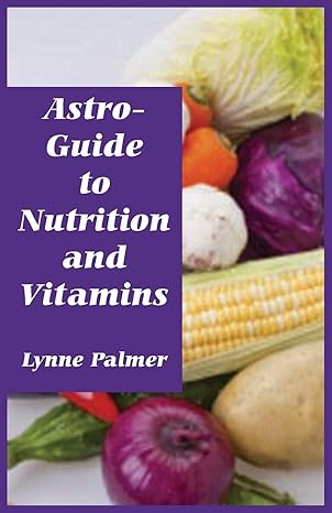 Astro-Guide To Nutrition and Vitamins