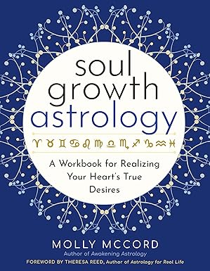 Soul Growth Astrology: A Workbook for Realizing Your Heart’s True Desires