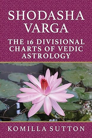 Shodasha Varga: The 16 Divisional Charts of Vedic