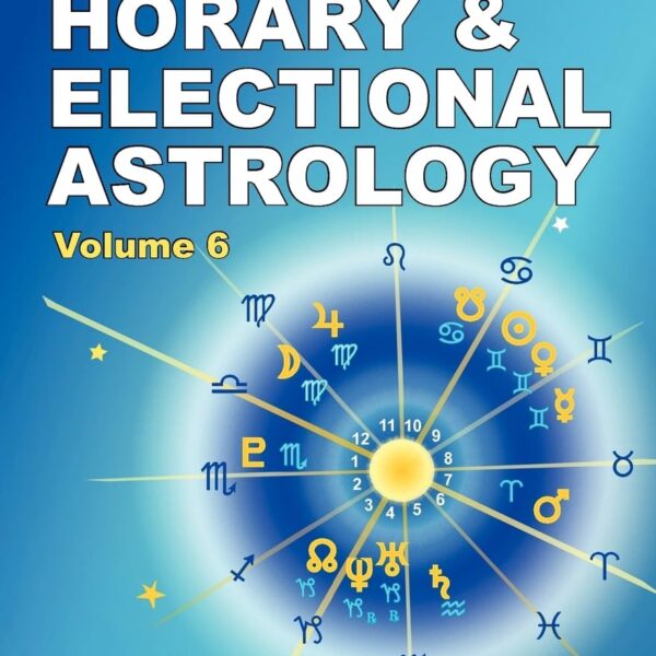 The Only Way to Learn Astrology V.6: Horary and Electional