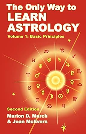 The Only Way to Learn Astrology V.1: Basic Principles